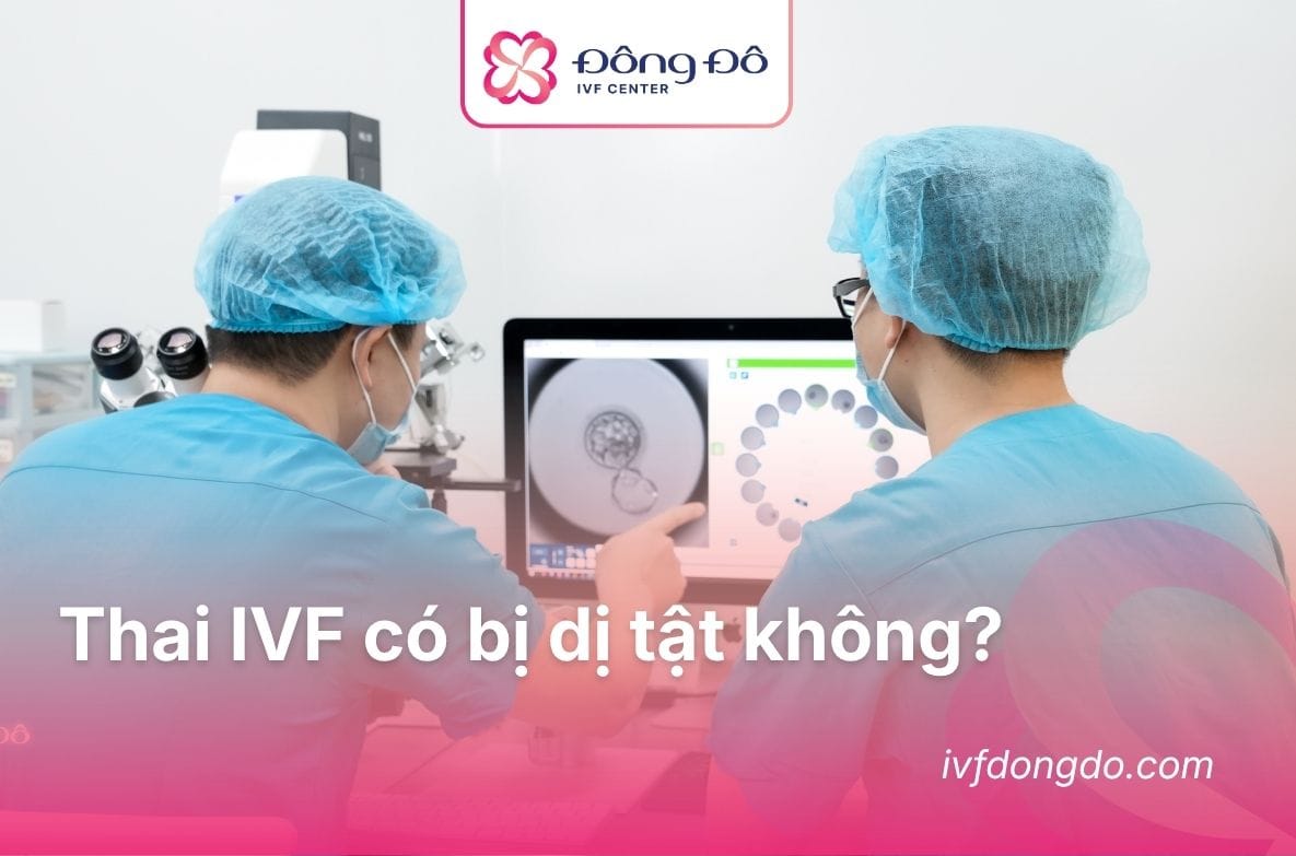thai ivf có bị dị tật không