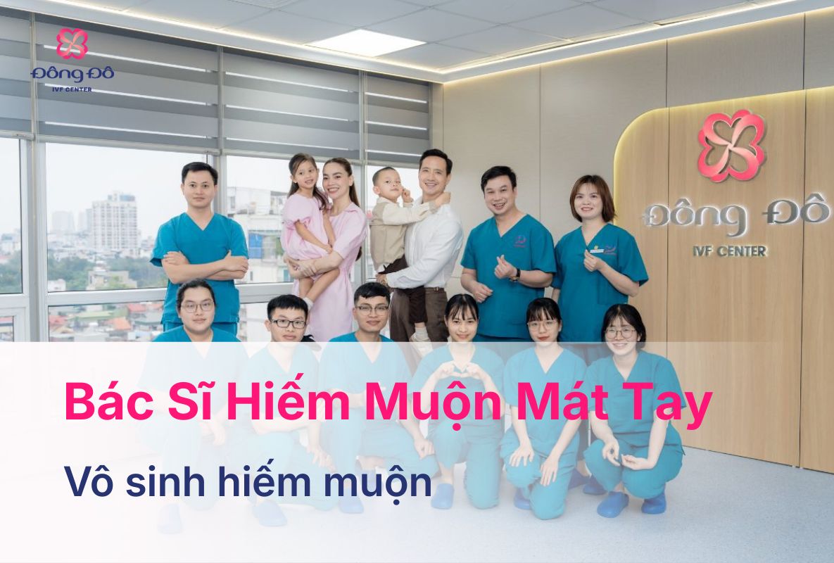5 Bác sĩ hiếm muộn chuyên môn cao, được đánh giá mát tay (3)